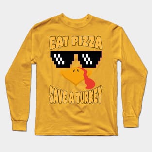 Eat Pizza Save a Turkey Long Sleeve T-Shirt